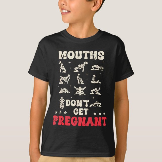 Camiseta Mouths Don't Get Pregnant Inappropriate Humor Adul (Frente)