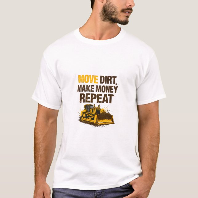 Camiseta Move Dirt Make Money Repeat Operator (Frente)