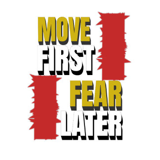 Camiseta Move First. Fear Later.