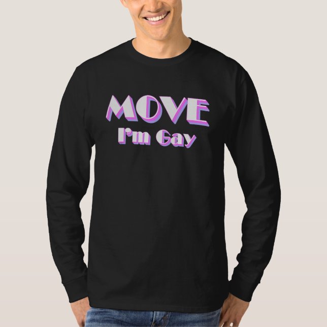Camiseta Move I m Gay  LGBT Pride Slogan (Frente)