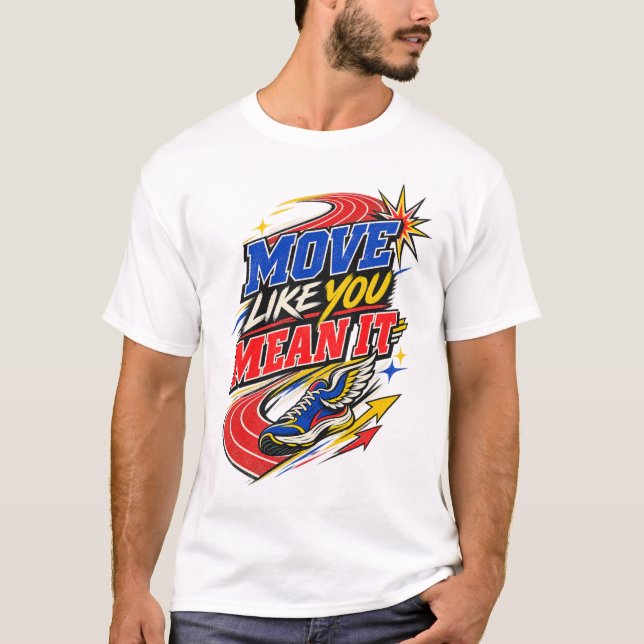 Camiseta Move Like You Mean It (Frente)