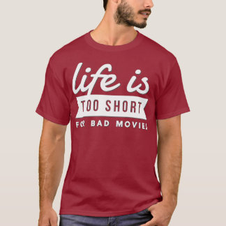 Camiseta Movie Lover Gift Life Is Too Short For Bad