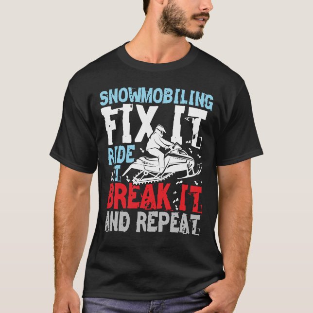 Camiseta Movimentação de neve conserte-a e faça-o quebrar e (Frente)