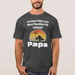 Camiseta Mow Life Papa Lawn Mower Mor Vovô Paisagem