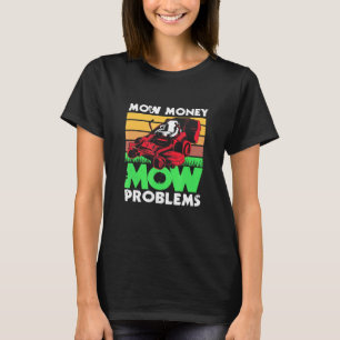 Camiseta Mow Money Mow Problems Pai Lawn Mears