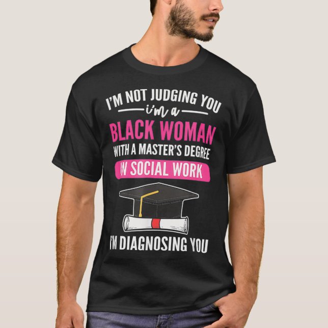 Camiseta MSW Black Woman Não Estou A Julgá-Lo Estou A Diagn (Frente)