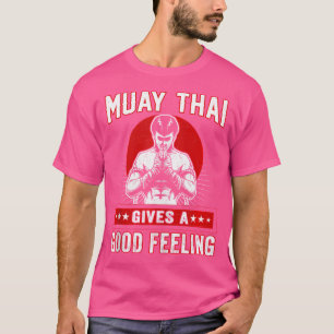 Camiseta Muay Thai Dá Um Bom Sentimento De Que Eu Sou Um Bo