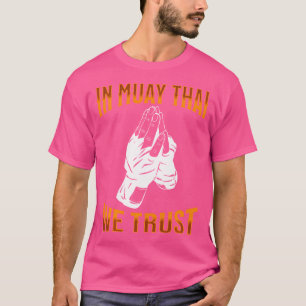 Camiseta Muay Thai Fighted In Muay Thai Nós Confiamos Em Mu