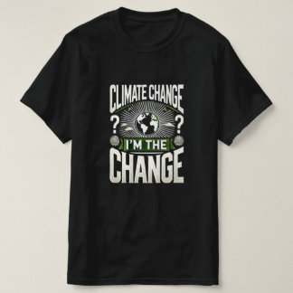 Camiseta Mudança climática? Eu sou a mudança - impacto pess