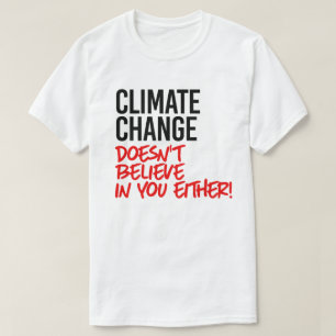 Camiseta Mudança climática não acredita em você