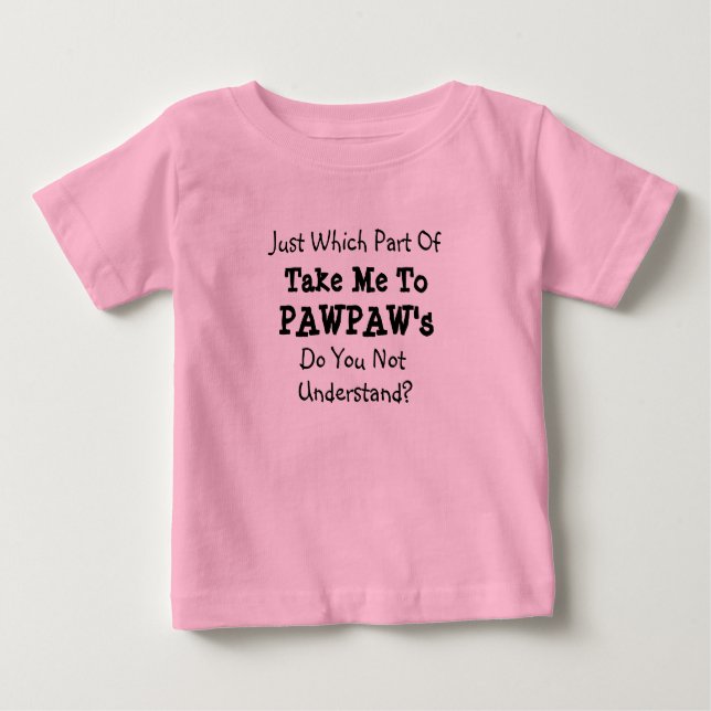 Camiseta Mudar TODOS os Textos Leva-me ao Poppa da Pawpaw (Frente)