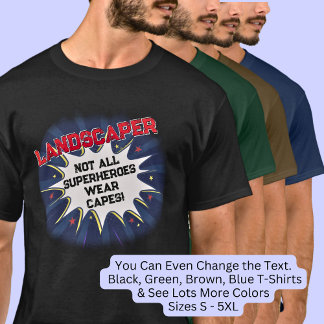 Camiseta Mude qualquer texto, LANDSCAPER, nem todos os supe