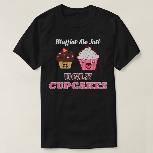 Camiseta Muffins são apenas cupcakes feios (Frente do Design)