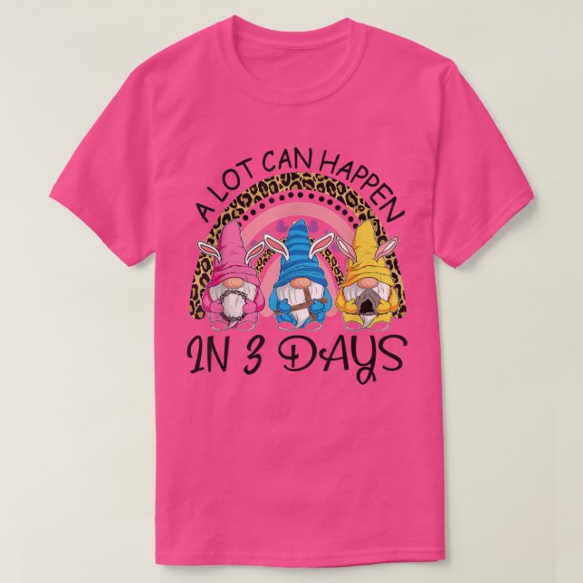 Camiseta Muita coisa pode acontecer em 3 dias Gnomos Rainbo (Frente do Design)