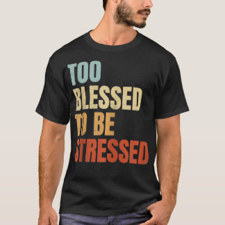 Camiseta Muito Abençoado Para Estressar