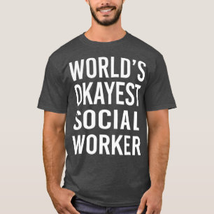 Camiseta Muito bem. Trabalhador Social Engraçado.