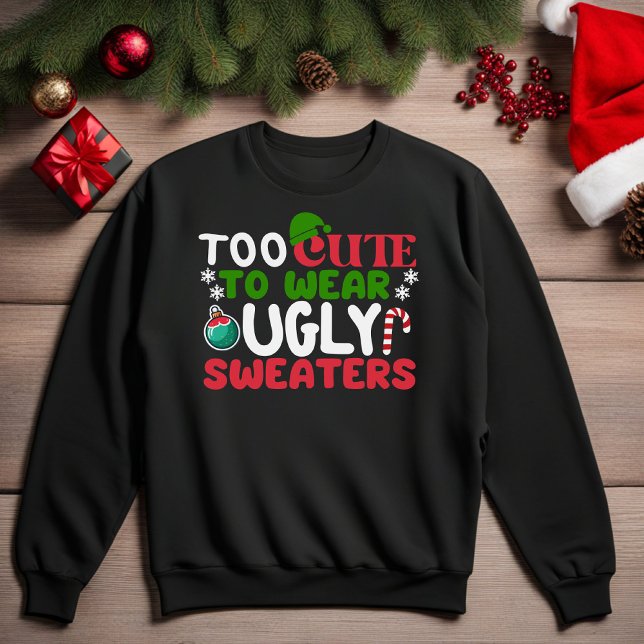 Camiseta Muito Bonito Para Vestir Doces Feios Engraçado (Too Cute To Wear Ugly Sweaters Funny Christmas Sweatshirt)