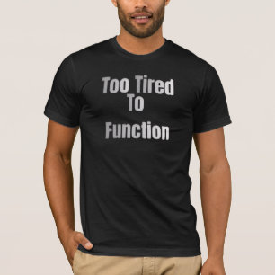 Camiseta Muito Cansado Para Funcionar