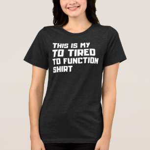 Camiseta Muito Cansado Para Funcionar - Engraçável Humor Pr