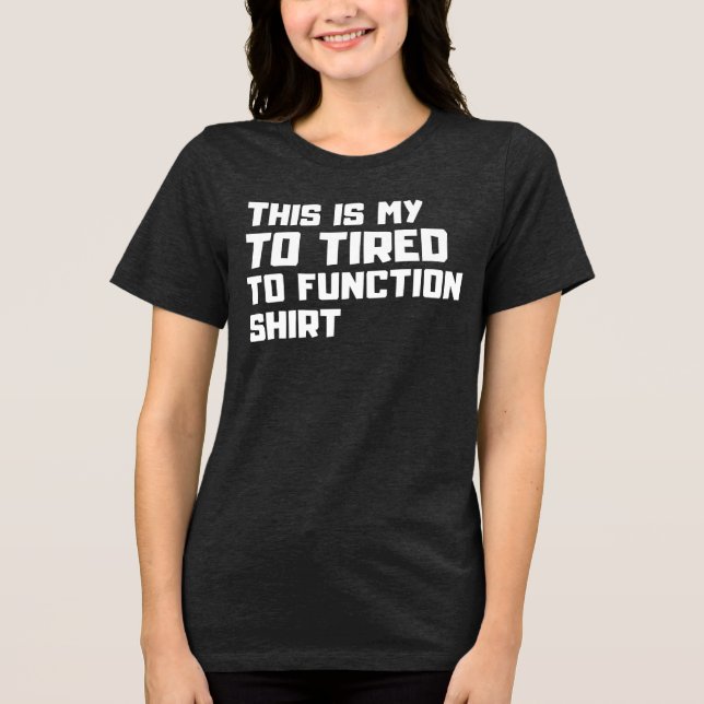 Camiseta Muito Cansado Para Funcionar - Engraçável Humor Pr (Frente)