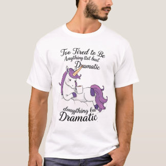 Camiseta Muito Cansado para ser qualquer coisa menos dramát