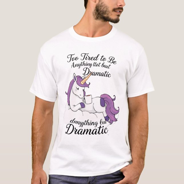 Camiseta Muito Cansado para ser qualquer coisa menos dramát (Frente)