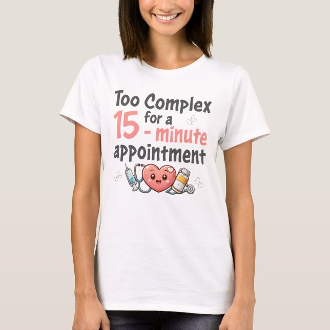 Camiseta Muito Complexo para uma consulta de 15 minutos (Frente)