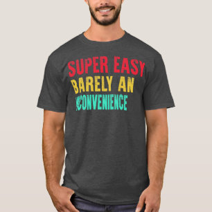 Camiseta Muito Fácil Mal Um Inconveniente