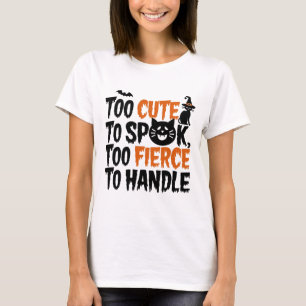 Camiseta Muito fofo para assustar, muito feroz para lidar