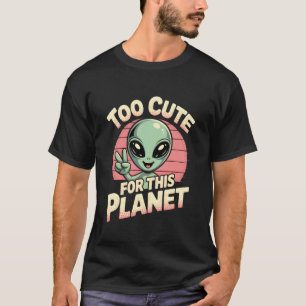 Camiseta Muito Fofo para Este Planeta Alien OVNI Retrô Engr