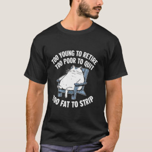 Camiseta Muito Jovem Para Se Aposentar Demais Para Sair Da 