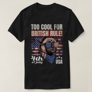 Camiseta Muito Legal para a Regra Britânica Pug 4 de Julho