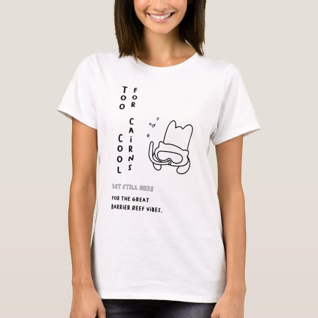 Camiseta Muito Legal para os Cairns (Frente)
