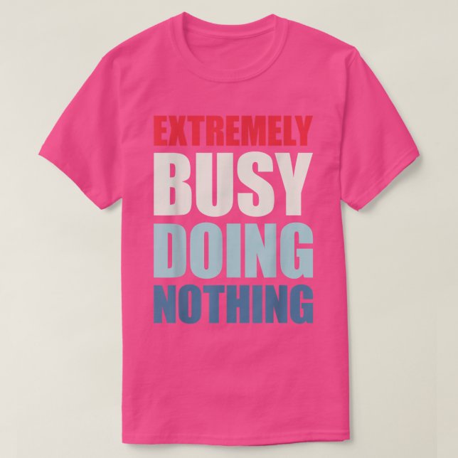Camiseta Muito Ocupado Fazendo Nada (Frente do Design)