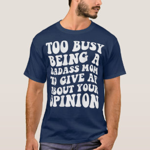 Camiseta Muito ocupado sendo uma mãe maldita para dar ouvid
