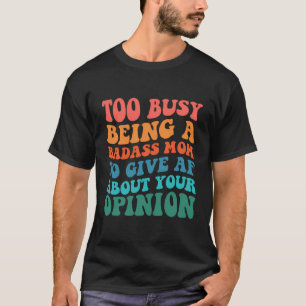 Camiseta Muito Ocupado Ser Uma Mãe Maldita Para Dar A Af So
