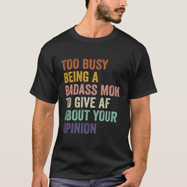 Camiseta Muito Ocupado Ser Uma Mãe Maldita Para Dar A Af So (Frente)