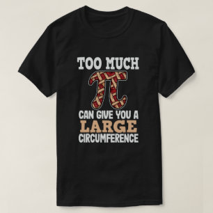 Camiseta Muito Pi Pode Dar a Você Uma Grande Circunferência
