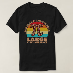Camiseta Muito Pi Pode Te Dar Uma Grande Circunferência