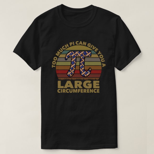 Camiseta Muito Pi Pode Te Dar Uma Grande Circunferência (Frente do Design)