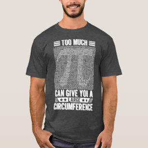 Camiseta Muito Pi Pode Te Dar Uma Grande Circunferência Pi