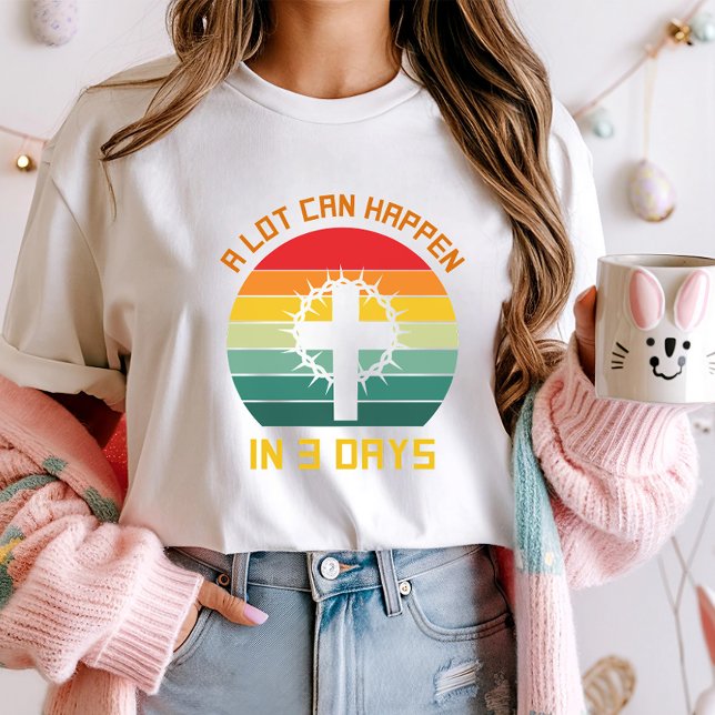 Camiseta Muito pode acontecer em 3 dias de fé-chita; Páscoa (Criador carregado)