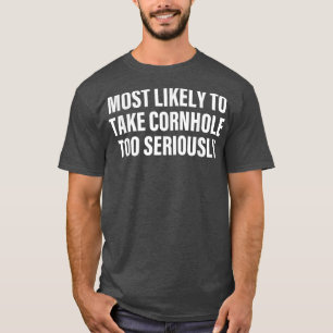 Camiseta Muito Provável Para Levar Cornhole Muito A Sério, 
