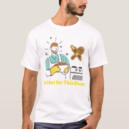 Camiseta Muito quente para este forno
