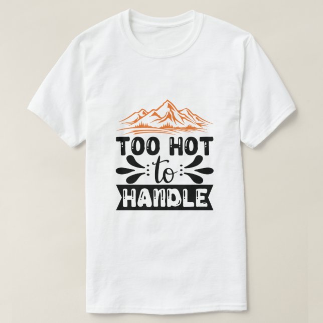 Camiseta Muito quente para lidar  (Frente do Design)
