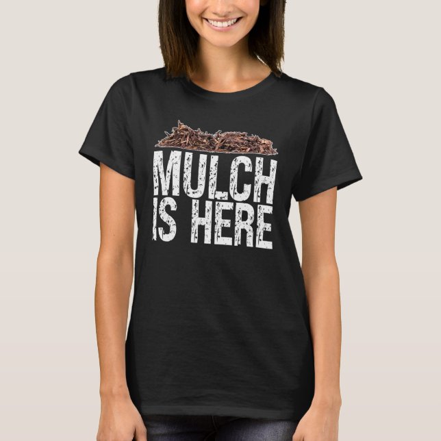 Camiseta Mulch Está Aqui Meme Mulch Está Aqui Sarcástico (Frente)