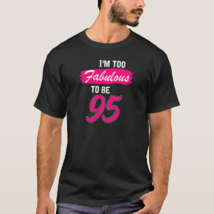 Camiseta Mulher 95 Aniversário Eu Sou Fabuloso Demais Para 