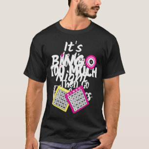 Camiseta Mulher Bingo É Bingo Noite
