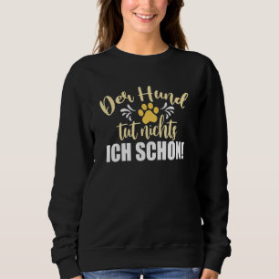 Camiseta Mulher Der Hund Tut Nichts Ich Schon Dog Holanda