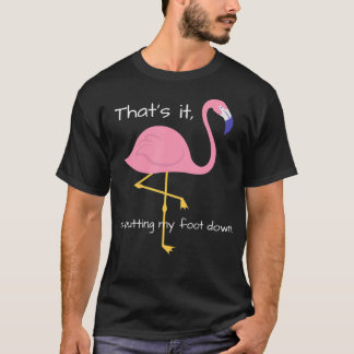 Camiseta Mulher engraçada Flamingo slogan humor presente de